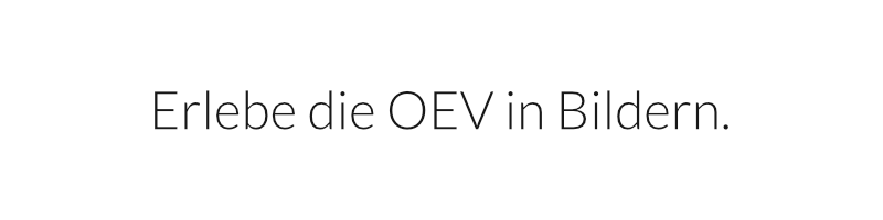 Die OEV in Bildern
